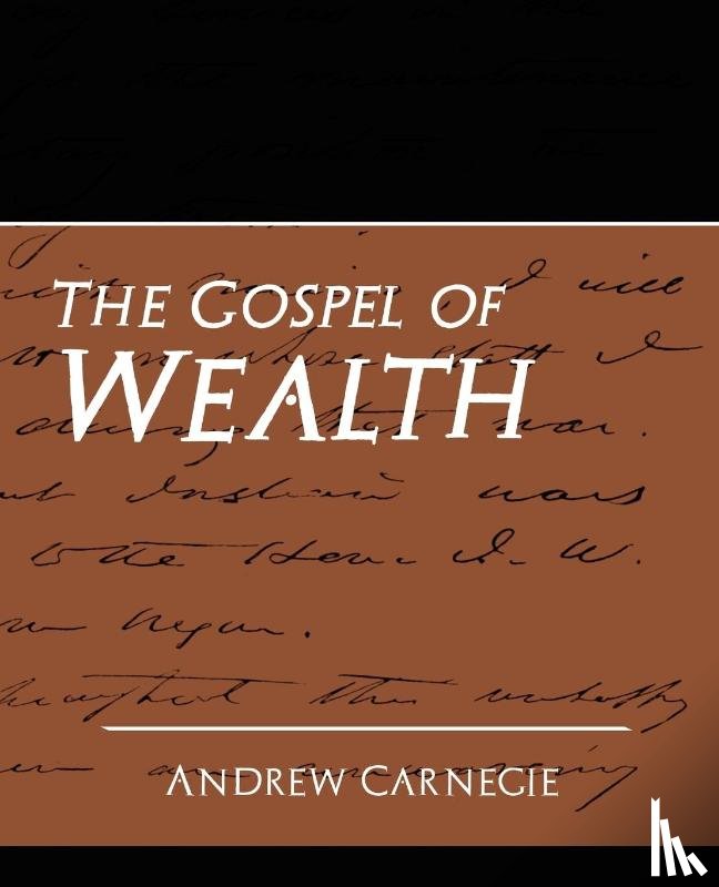 Andrew, Carnegie, Carnegie, Andrew - The Gospel of Wealth (New Edition)
