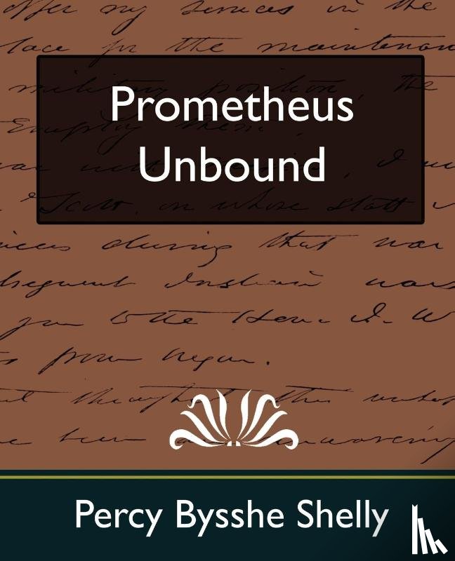 Percy Bysshe Shelly, Bysshe Shelly, Percy Bysshe Shelly - Prometheus Unbound (New Edition)