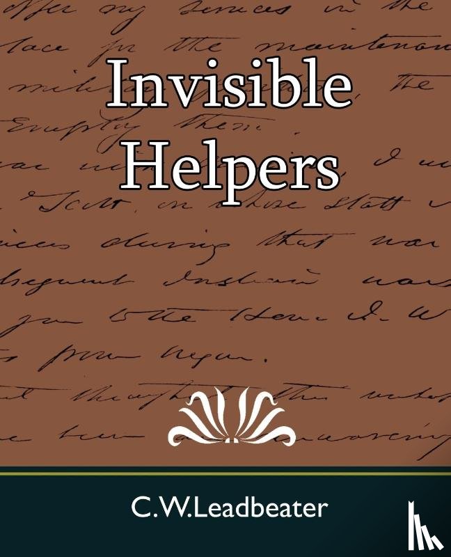 C W Leadbeater - Invisible Helpers