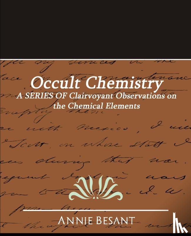 Besant, Annie Wood, Annie Besant, Besant, Annie Besant - Occult Chemistry