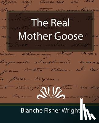 Wright, Blanche Fisher, Blanche Fisher Wright, Fisher Wright, Blanche Fisher Wright - The Real Mother Goose