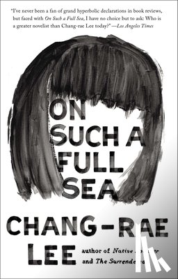 Lee, Chang-Rae - On Such a Full Sea