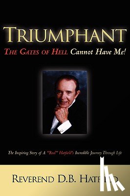 Hatfield, D B - Triumphant The Gates of Hell Cannot Have Me!
