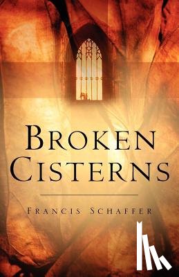 Schaffer, Francis - Broken Cisterns