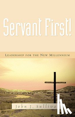 Sullivan, John J. - Servant First!