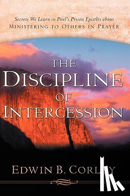 Corley, Edwin B - The Discipline of Intercession