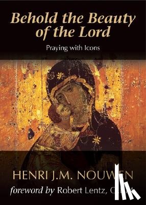 Nouwen, Henri J. M. - Behold the Beauty of the Lord: Praying with Icons
