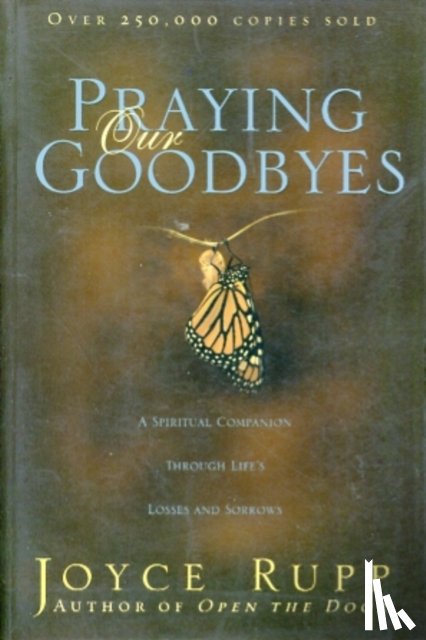 Rupp, Joyce - Praying Our Goodbyes