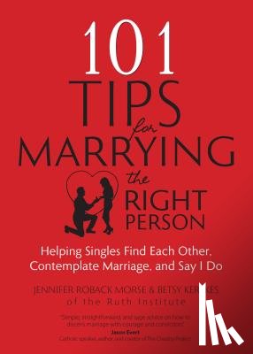 Jennifer Roback Morse, Betsy Kerekes - 101 Tips for Marrying the Right Person