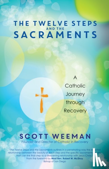 Scott Weeman - The Twelve Steps and the Sacraments