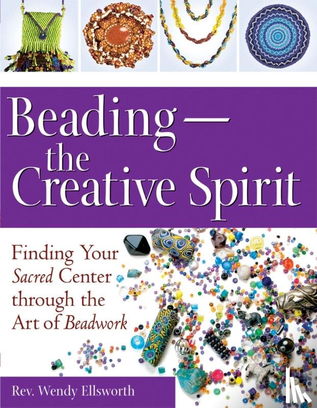 Ellsworth, Wendy - Beading - the Creative Spirit