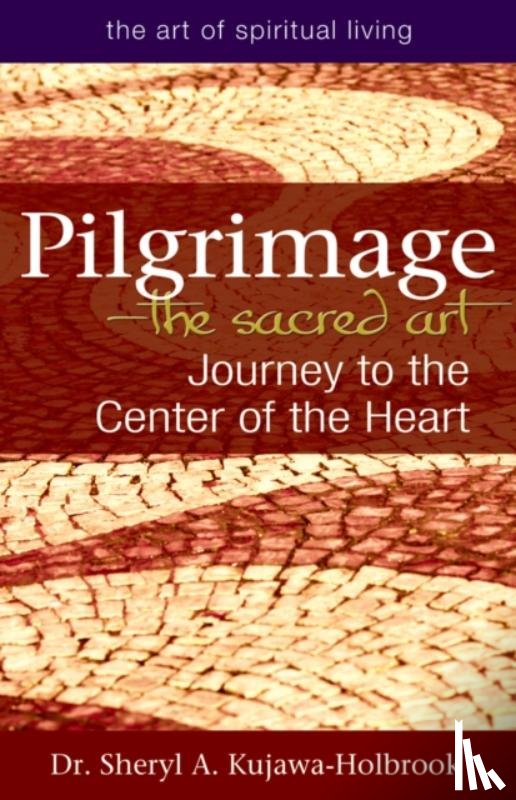 Kujawa-Holbrook, Sheryl A. (Sheryl A. Kujawa-Holbrook) - Pilgrimage - the Sacred Art