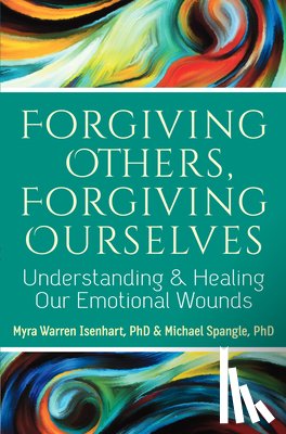 Isenhart, Myra Warren (Myra Warren Isenhart), Spangle, Michael L. (Michael L. Spangle) - Forgiving Others, Forgiving Ourselves