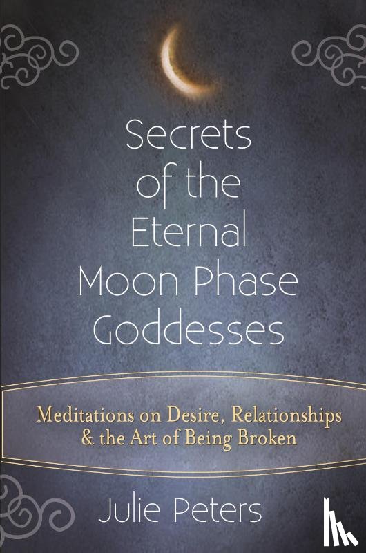 Peters, Julie (Julie Peters) - Secrets of the Eternal Moon Phase Goddess