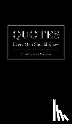 Mamatas, Nick - Quotes Every Man Should Know