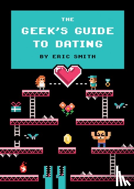 Smith, Eric - The Geek's Guide to Dating