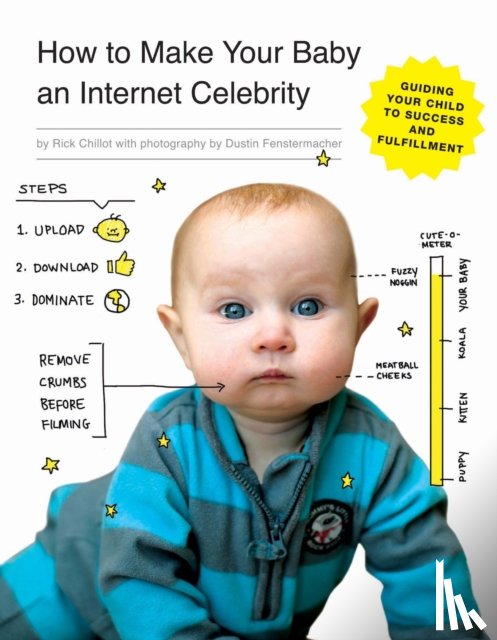 Chillot, Rick - How to Make Your Baby an Internet Celebrity