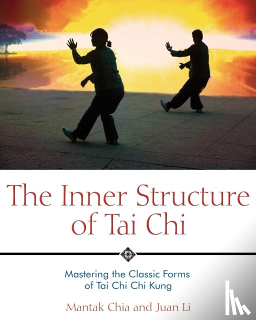 Chia, Mantak, Li, Juan - The Inner Structure of Tai Chi