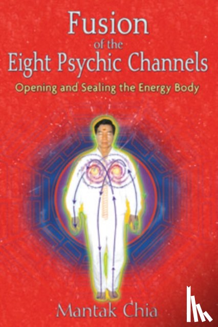 Chia, Mantak - Fusion of the Eight Psychic Channels