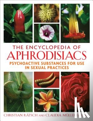 Ratsch, Christian, Muller-Ebeling, Claudia - The Encyclopedia of Aphrodisiacs
