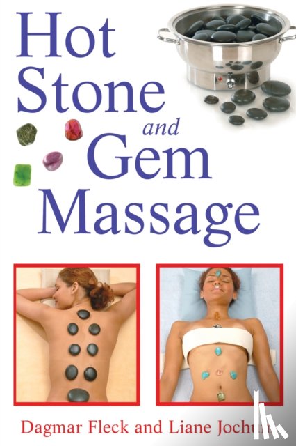 Fleck, Dagmar, Jochum, Liane - Hot Stone and Gem Massage