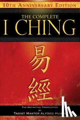 Huang, Taoist Master Alfred - The Complete I Ching — 10th Anniversary Edition