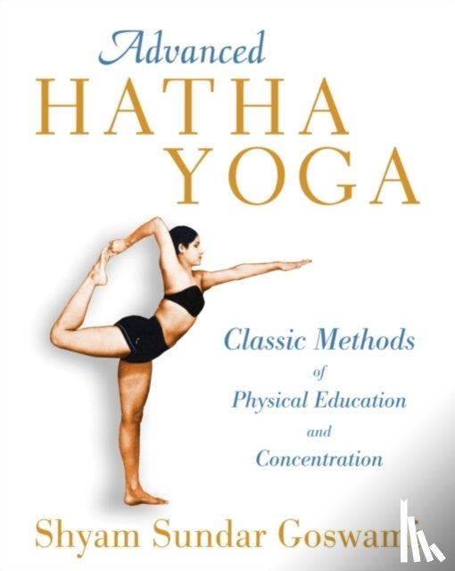 Shyam Sundar (Shyam Sundar Goswami) Goswami - Advanced Hatha Yoga