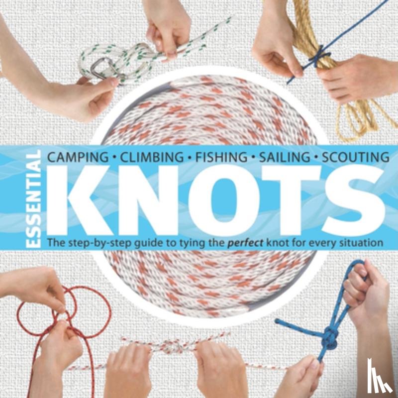 Olliffe, Neville - Essential Knots: The Step-By-Step Guide to Tying the Perfect Knot for Every Situation [With Rope]