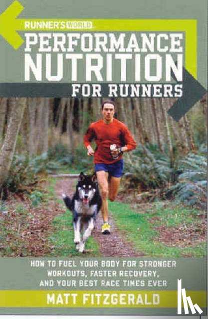 Fitzgerald, Matt, Editors of Runner's World Maga - Runner's World Performance Nutrition for Runners