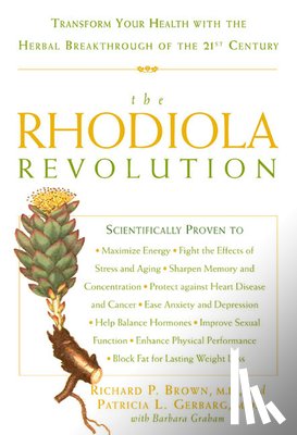 Brown, Richard P., Gerbarg, Patricia L., Graham, Barbara - The Rhodiola Revolution