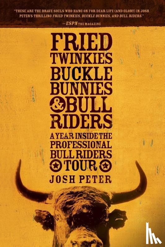 JOSH PETER - Fried Twinkies, Buckle Bunnies, & Bull Riders