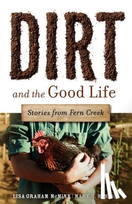 McMinn, Lisa Graham - Dirt and the Good Life