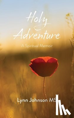 Johnson, Lynn - Holy Adventure: A Spiritual Memoir