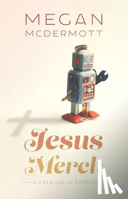 McDermott, Megan - Jesus Merch: A Catalog in Poems