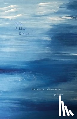 Demaree, Darren C. - Blue and Blue and Blue