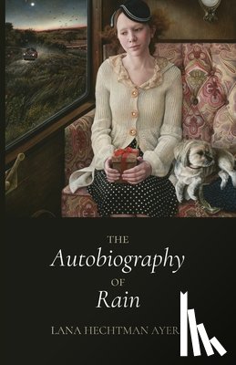 Ayers, Lana Hechtman - The Autobiography of Rain