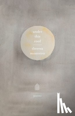 Monteiro, Theresa - Under This Roof