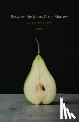 Soucy, Garrett - Between the Joints & the Marrow