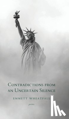 Wheatfall, Emmett - Contradictions from an Uncertain Silence