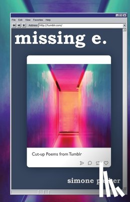 Parker, Simone - missing e.: Cut-up Poems from Tumblr