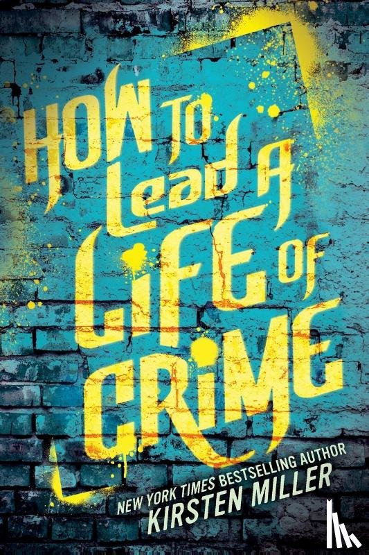 Miller, Kirsten - How to Lead a Life of Crime