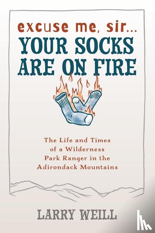 Weill, Larry - Excuse Me, Sir… Your Socks Are On Fire