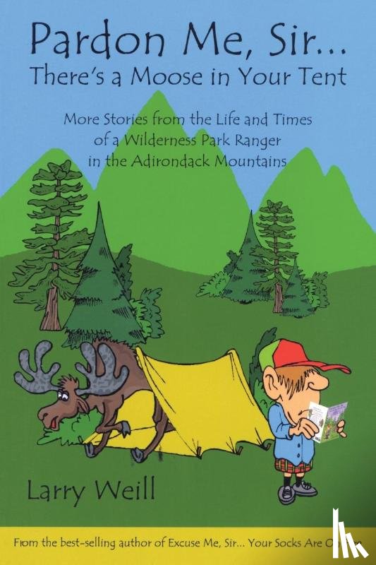 Weill, Larry - Pardon Me, Sir...There’s A Moose In Your Tent