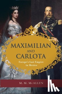 McAllen, M. M. - Maximilian and Carlota