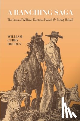 Holden, William Curry - A Ranching Saga