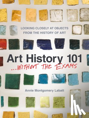 Labatt, Annie Montgomery - Art History 101... Without the Exams