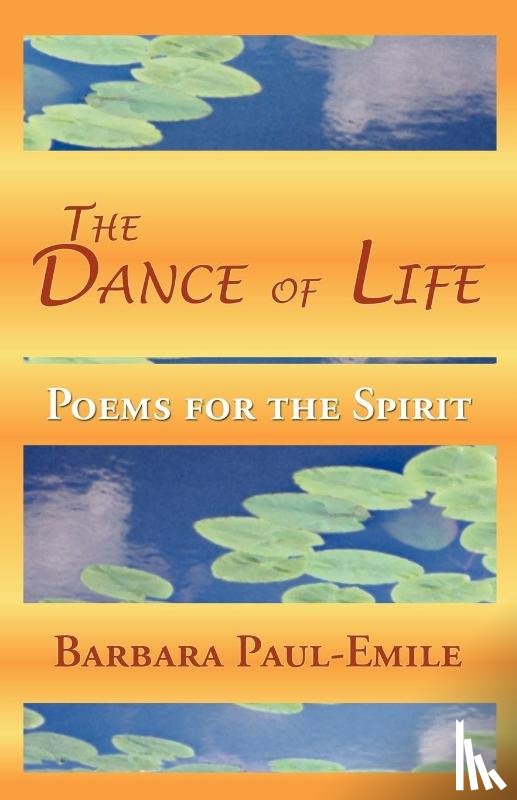 PAUL-EMILE, BARBARA - The Dance of Life - Poems for the Spirit