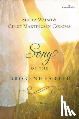 Walsh, Sheila, Coloma, Cindy Martinusen - Song of the Brokenhearted