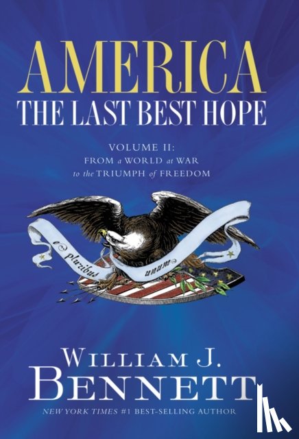 Bennett, William J. - America: The Last Best Hope (Volume II)