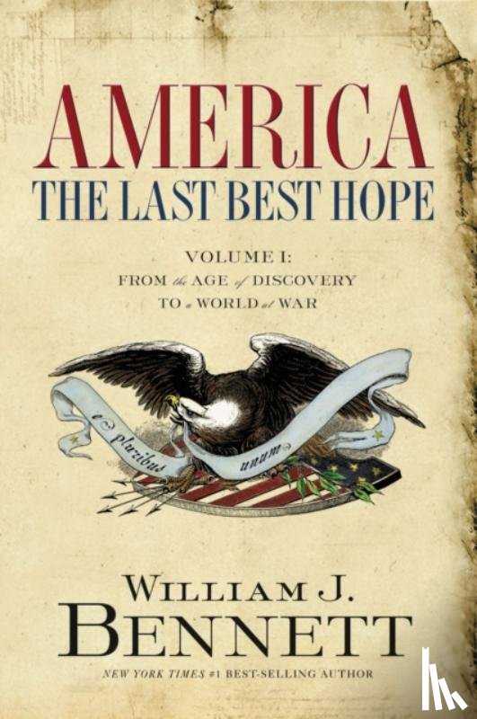 Bennett, William J. - America: The Last Best Hope (Volume I)